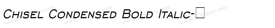 Chisel Condensed Bold Italic字体转换